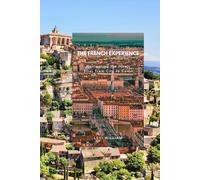 The French Experience: Navigating the Iconic Sites from City to Coast