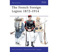 French Foreign Legion 1872-1914, Men-At-Arms Series Martin Windrow (Auteur)