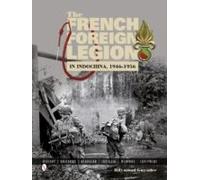 The French Foreign Legion In Indochina, 1946-1956