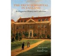 The French Hospital in England Randolph Vigne, Tessa Murdoch (Auteur)