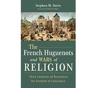 The French Huguenots And Wars Of Religion