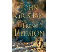 The French Illusion A Novel - John Grisham - Doubleday - ebook (ePub) - Livre