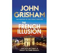 The French Illusion: the explosive new novel from the master of the legal thriller