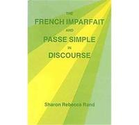 The French Imparfait and Passe Simple in Discourse, Summer Institute of Linguistics and the University of Texas at Arlington puBlications in Sharon Rand (Auteur)