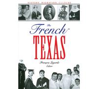 The French in Texas: History, Migration, Culture