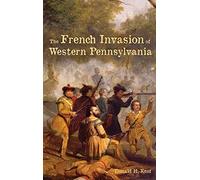 The French Invasion Of Western Pennsylvania
