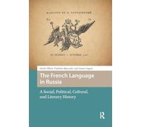 The French Language in Russia: A Social, Political, Cultural, and Literary History