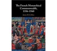 The French Monarchical Commonwealth 13561560 by Collins & James B. Georgetown University & Washington DC Collins James B. Georgetown University Washington DC (Auteur)