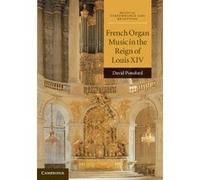 The French Organ Music in the Reign of Louis XIV - [Version Originale] David Ponsford (Auteur)