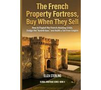 The French Property Fortress, Buy When They Sell: How to Exploit the French Housing Crisis, Dodge the "Airbnb Ban," and Build a Tax-Free Empire