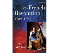 The French Revolution, 1789-1799 Peter McPhee (Auteur)