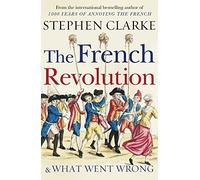 The French Revolution and What Went Wrong