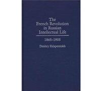 The French Revolution in Russian Intellectual Life 18651905 by Dmitry Shlapentokh Shlapentokh, Dmitry (Auteur)