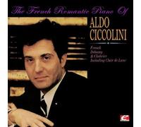 The French Romantic Piano of Aldo Ciccolini