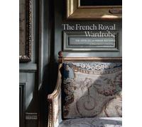 The French Royal Wardrobe: The Hôtel de la Marine Restored