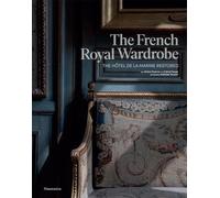 The French Royal Wardrobe: The Hôtel de la Marine Restored
