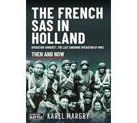 The French SAS in Holland: Operation 'Amherst', the Last Airborne Operation of WW2