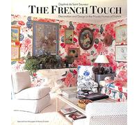 The French Touch: Decoration and Design in the Private Homes of France