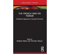 The French War on Terror: A Relational Approach to (Counter-)Terrorism
