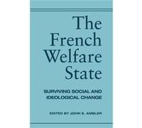 The French Welfare State by John Ambler