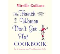 The French Women Don't Get Fat Cookbook.