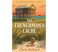 The Frenchman's Cache: A Galveston Cozy Mystery with Pirate Treasure, Buried Secrets, and an Antique Shop Sleuth