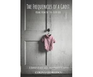 The Frequencies of a Ghost: Poems from the 5th-Floor Box