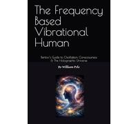 The Frequency Based Vibrational Human: Bentov’s Guide to Oscillation, Consciousness & the Holographic Universe