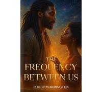 The Frequency Between Us: “A Love Story Beyond the Illusion - Where Awakening Meets Destiny”, Learning to Love Soul to Soul
