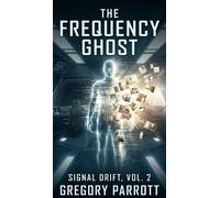 The Frequency Ghost Signal Drift, #2 - Gregory Parrott - Mr Parrott - ebook (ePub) - Livre