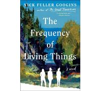 The Frequency of Living Things A Novel - Nick Fuller Googins - Atria Books - ebook (ePub) - Livre