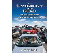 The Frequency of the Road: How Your Energy Behind the Wheel Can Prevent Road Rage and Save Your Life