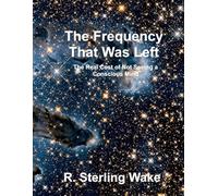 The Frequency That Was Left: The Real Cost of Not Seeing a Conscious Mind