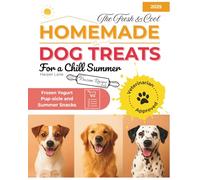 The Fresh & Cool Homemade Dog Treats: Frozen Recipes for a Chill Summer: Healthy, Easy-to-Make Frozen Dog Treats to Keep Your Pup Happy, Cool, and Tail-Wagging All Season