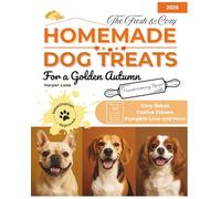 The Fresh & Cozy Homemade Dog Treats - Heartwarming Recipes for a Golden Autumn