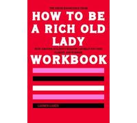 The Fresh Knowledge from How to Be a Rich Old Lady Workbook: How Amanda Holden’s Wisdom Can Help You Find Clarity and Purpose