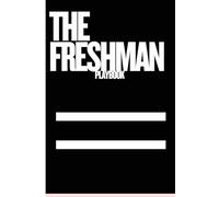THE FRESHMAN PLAYBOOK: THE ULTIMATE HANDBOOK FOR HIGH SCHOOL