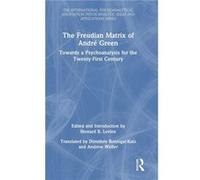 The Freudian Matrix of Andre Green The Freudian Matrix of Andre Green (Auteur)
