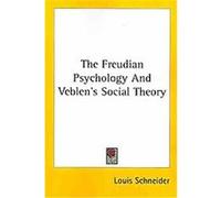 The Freudian Psychology and Veblen's Social Theory Louis Schneider (Auteur)
