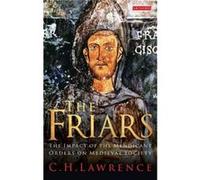 The Friars: The Impact Of The Mendicant Orders On Medieval Society (Paperback) C H Lawrence, (Auteur)