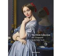the Frick Collection Art Treasures from New York /anglais