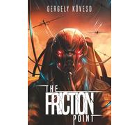 The Friction Point: A Novel of AI and the Coming War