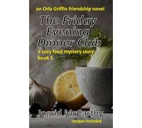 The Friday Evening Dinner Club, An Orla Griffin Friendship Novel: A Cozy Food Mystery Novel, A novel series about women that captures the joy of the friendship bond. Book 1