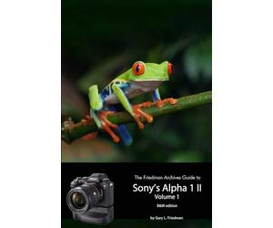 The Friedman Archives Guide to Sony's A1 II - Volume 1 (B&W Edition)