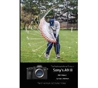 The Friedman Archives Guide To Sony's A9 Iii (B&w Edition)