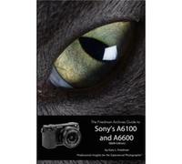 The Friedman Archives Guide to Sonys Alpha 6100 and 6600 BampW Edition - Gary L. Friedman - Lulu Press Inc. - Livre en Anglais Gary L. FriedmanGary L. Friedman (Auteur)