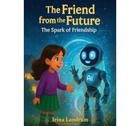 The Friend from the Future: The Spark of Friendship