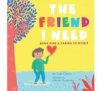 The Friend I Need: Being Kind & Caring To Myself
