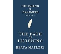 The Friend of Dreamers Book Two: The Path of Listening