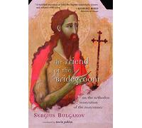 The Friend of the Bridegroom: On the Orthodox Veneration of the Forerunner